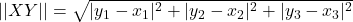 ||XY|| = \sqrt{|y_1-x_1|^2+|y_2-x_2|^2+|y_3-x_3|^2